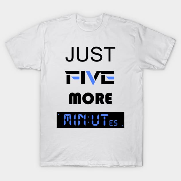 just five more minutes blue T-Shirt by STRANGER